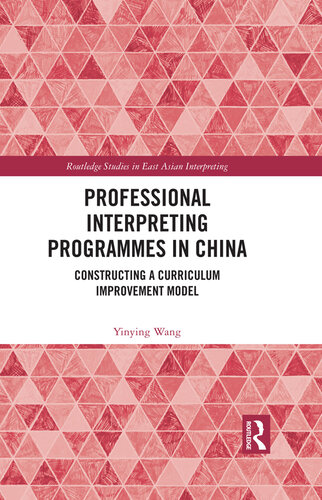 Professional Interpreting Programmes in China: Constructing a Curriculum Improvement Model