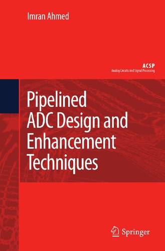 Pipelined ADC Design and Enhancement Techniques (Analog Circuits and Signal Processing)