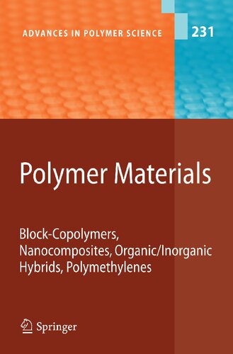 Polymer Materials: Block-Copolymers, Nanocomposites, Organic/Inorganic Hybrids, Polymethylenes (Advances in Polymer Science, 231)