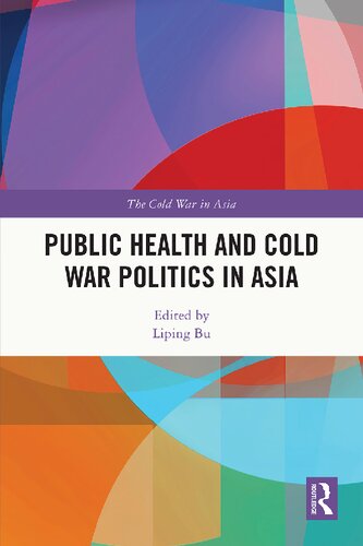 Public Health and Cold War Politics in Asia (The Cold War in Asia)