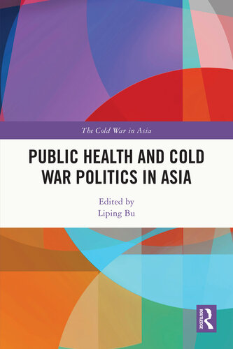 Public Health and Cold War Politics in Asia (The Cold War in Asia)