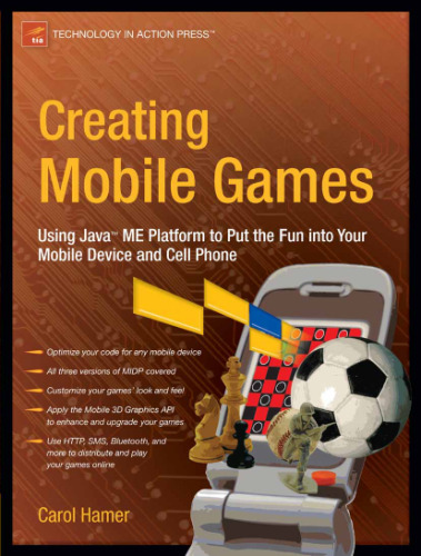 Creating Mobile Games: Using Java ME Platform to Put the Fun into Your Mobile Device and Cell Phone (Technology in Action Press Book)