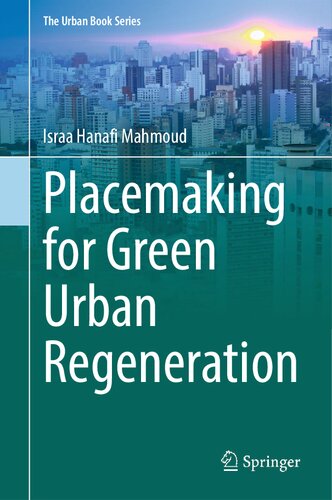 Placemaking for Green Urban Regeneration (The Urban Book Series)