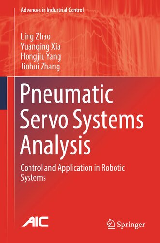 Pneumatic Servo Systems Analysis: Control and Application in Robotic Systems (Advances in Industrial Control)