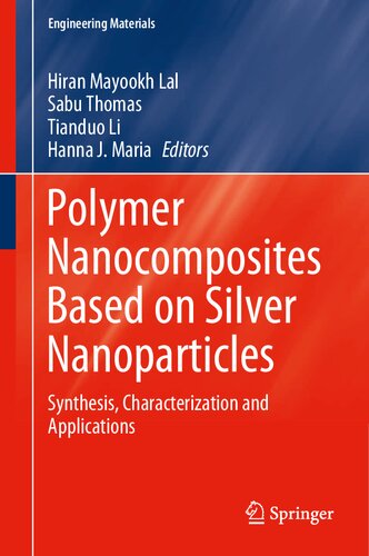 Polymer Nanocomposites Based on Silver Nanoparticles: Synthesis, Characterization and Applications (Engineering Materials)