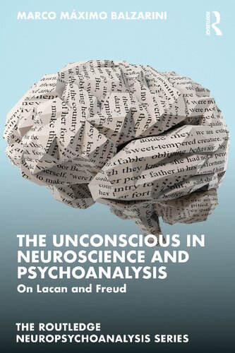 The Unconscious in Neuroscience and Psychoanalysis: On Lacan and Freud (The Routledge Neuropsychoanalysis Series)