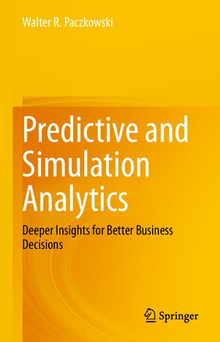 Predictive and Simulation Analytics: Deeper Insights for Better Business Decisions