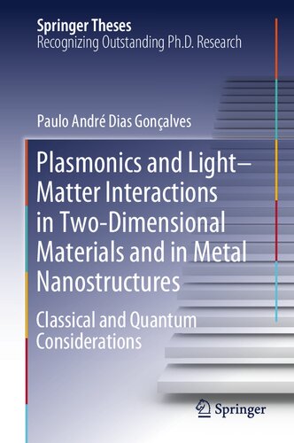 Plasmonics and Light–Matter Interactions in Two-Dimensional Materials and in Metal Nanostructures: Classical and Quantum Considerations (Springer Theses)