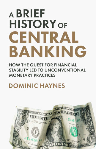 A BRIEF HISTORY OF CENTRAL BANKING: HOW THE QUEST FOR FINANCIAL STABILITY LED TO UNCONVENTIONAL MONETARY PRACTICES