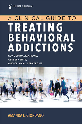 A Clinical Guide to Treating Behavioral Addictions: Conceptualizations, Assessments, and Clinical Strategies