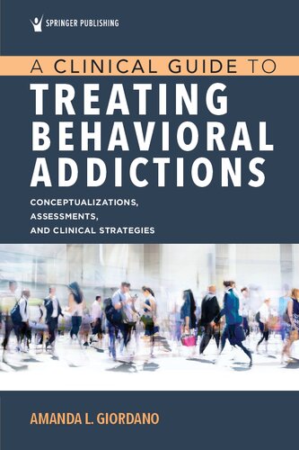 A Clinical Guide to Treating Behavioral Addictions: Conceptualizations, Assessments, and Clinical Strategies