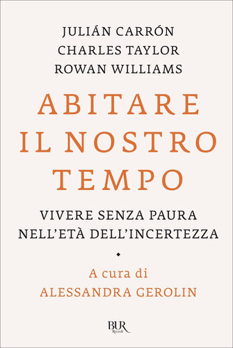 Abitare il nostro tempo. Vivere senza paura nell'età dell'incertezza