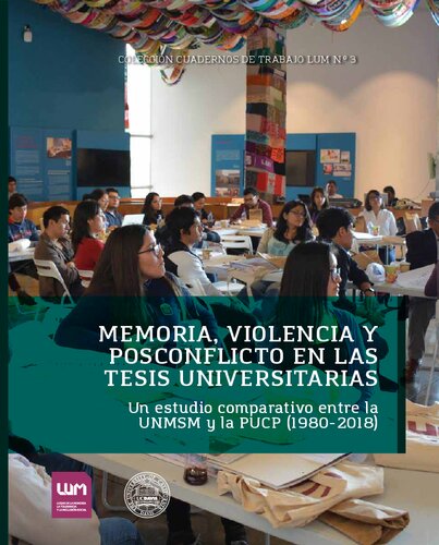 Memoria, violencia y posconflicto en las tesis universitarias : Un estudio comparativo entre la UNMSM y la PUCP (1980-2018)