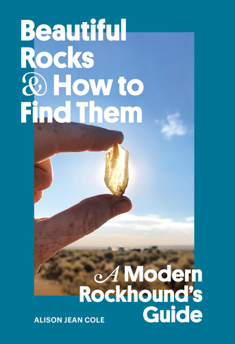 Beautiful Rocks and How to Find Them