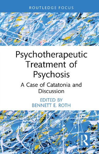 Psychotherapeutic Treatment of Psychosis: A Case of Catatonia and Discussion (Routledge Focus on Mental Health)