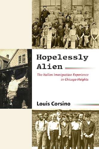 Hopelessly Alien  The Italian Immigration Experience in Chicago Heights