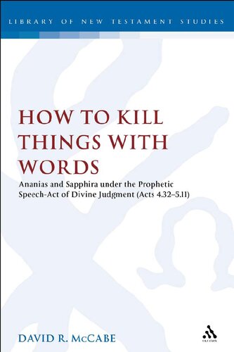 How to Kill Things with Words: Ananias and Sapphira under the Prophetic Speech-Act of Divine Judgment (Acts 4.32-5.11)