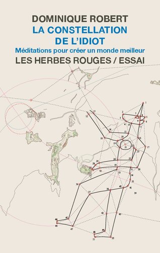 La constellation de l'idiot. Méditations pour créer un monde meilleur