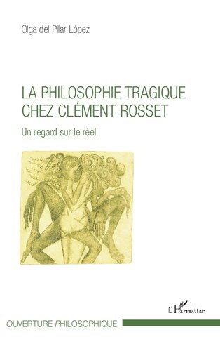 La philosophie tragique chez Clément Rosset: un regard sur le réel