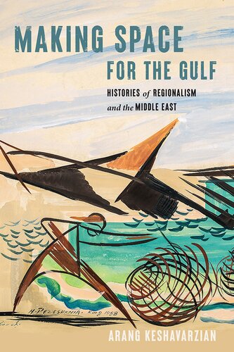 Making Space for the Gulf  Histories of Regionalism and the Middle East