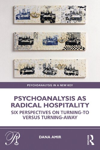 Psychoanalysis as Radical Hospitality: Six Perspectives on Turning-To Versus Turning-Away