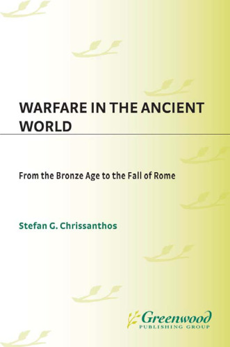 Warfare in the Ancient World: From the Bronze Age to the Fall of Rome (Praeger Series on the Ancient World)