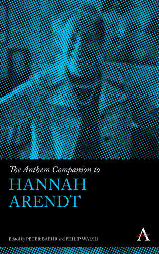 The Anthem Companion to Hannah Arendt (Anthem Companions to Sociology, 1)