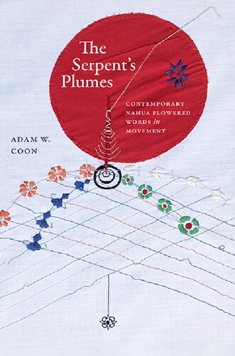 The Serpent's Plumes: Contemporary Nahua Flowered Words in Movement (Suny Series, Trans-Indigenous Decolonial Critiques)