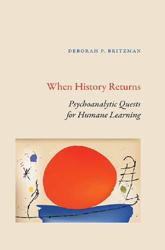 When History Returns: Psychoanalytic Quests for Humane Learning (Suny Series, Transforming Subjects: Psychoanalysis, Culture,)