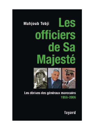 Les officiers de sa Majesté: Les dérives des généraux marocains 1956-2006