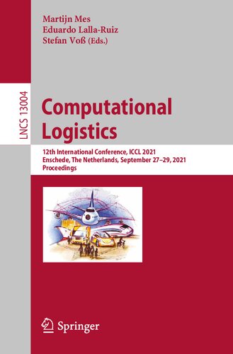Computational Logistics: 12th International Conference, ICCL 2021, Enschede, The Netherlands, September 27–29, 2021, Proceedings (Theoretical Computer Science and General Issues)