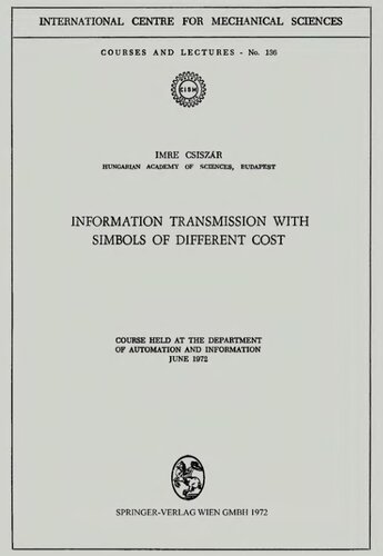Information Transmission with Symbols of Different Cost: Course Held at the Department of Automation and Information, June 1972: No. 136 (CISM International Centre for Mechanical Sciences)