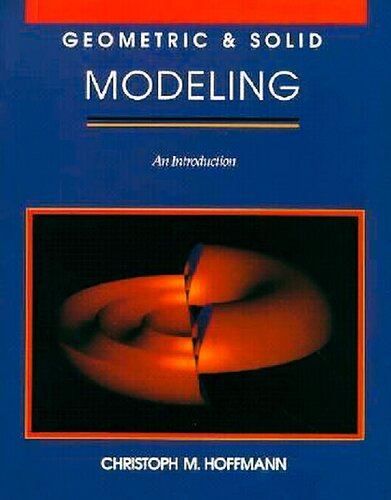 Geometric and Solid Modeling: An Introduction (The Morgan Kaufmann Series in Computer Graphics and Geometric Modeling)