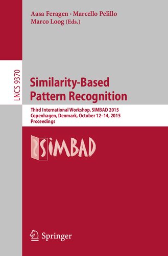 Similarity-Based Pattern Recognition: Third International Workshop, SIMBAD 2015, Copenhagen, Denmark, October 12-14, 2015. Proceedings (Image ... Vision, Pattern Recognition, and Graphics)
