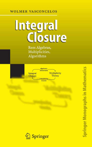 Integral Closure: Rees Algebras, Multiplicities, Algorithms