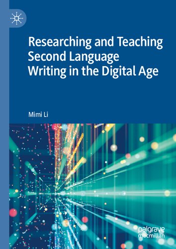 Researching and Teaching Second Language Writing in the Digital Age