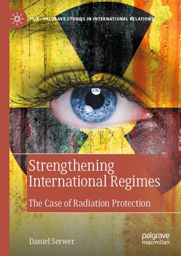 Strengthening International Regimes: The Case of Radiation Protection (Palgrave Studies in International Relations)