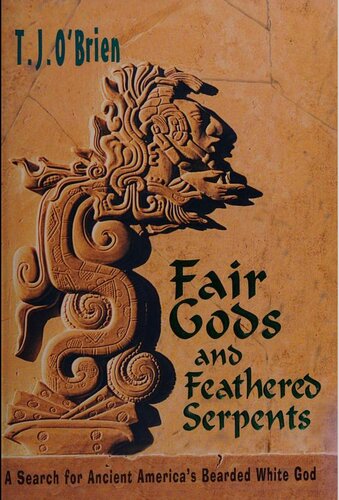 Fair Gods and Feathered Serpents: A Search for Ancient America's Bearded White God