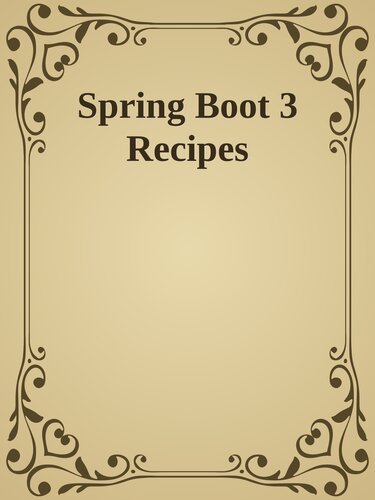 Spring Boot 3 Recipes: A Problem-Solution Approach for Java Microservices and Cloud-Native Applications