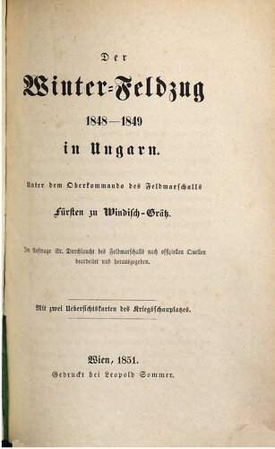 Der Winter-Feldzug 1848 - 1849 in Ungarn unter dem Oberkommando des Feldmarschalls Fürsten zu Windisch-Grätz