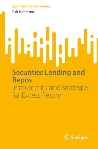 Securities Lending and Repos: Instruments and Strategies for Excess Return (SpringerBriefs in Finance)