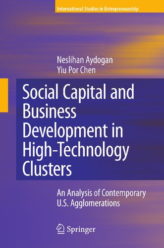 Social Capital and Business Development in High-Technology Clusters: An Analysis of Contemporary U.S. Agglomerations (International Studies in Entrepreneurship, 18)