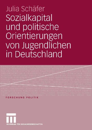 Sozialkapital und politische Orientierungen von Jugendlichen in Deutschland (Forschung Politik) (German Edition)