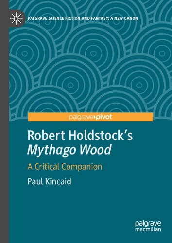 Robert Holdstock’s Mythago Wood: A Critical Companion (Palgrave Science Fiction and Fantasy: A New Canon)