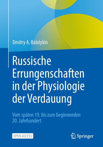 Russische Errungenschaften in der Physiologie der Verdauung: Vom späten 19. bis zum beginnenden 20. Jahrhundert (German Edition)