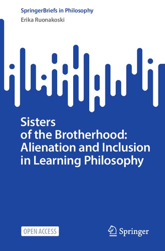 Sisters of the Brotherhood: Alienation and Inclusion in Learning Philosophy (SpringerBriefs in Philosophy)