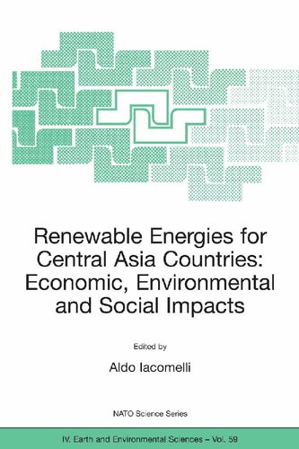 Renewable Energies for Central Asia Countries: Economic, Environmental and Social Impacts (NATO Science Series: IV:, 59)