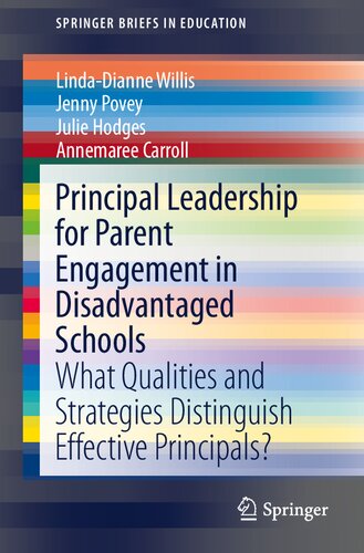 Principal Leadership for Parent Engagement in Disadvantaged Schools: What Qualities and Strategies Distinguish Effective Principals? (SpringerBriefs in Education)