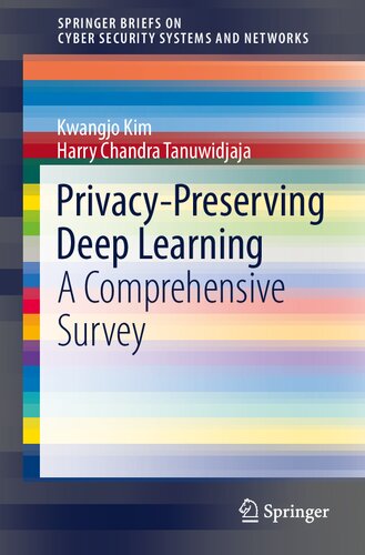 Privacy-Preserving Deep Learning: A Comprehensive Survey (SpringerBriefs on Cyber Security Systems and Networks)