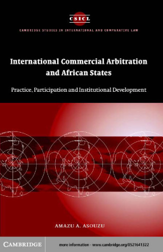 International Commercial Arbitration and African States: Practice, Participation and Institutional Development